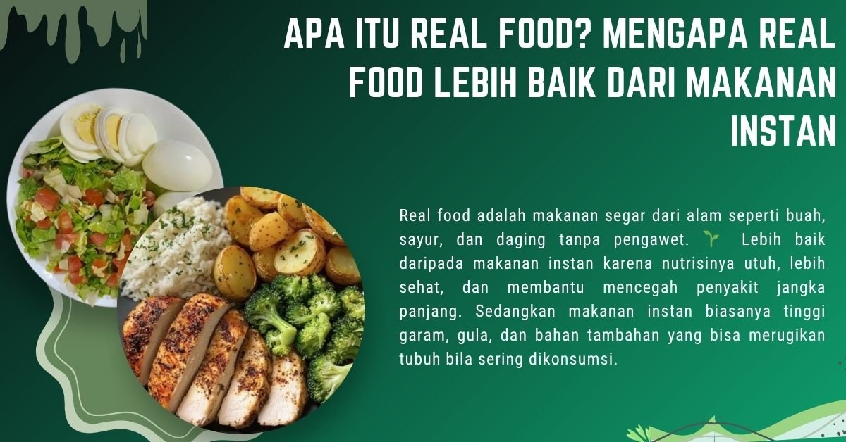 Apa Itu Real Food? Mengapa Real Food Lebih Baik dari Makanan Instan