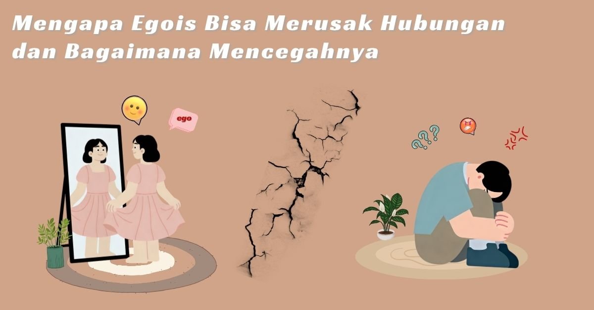 Mengapa Egois Bisa Merusak Hubungan dan Bagaimana Mencegahnya