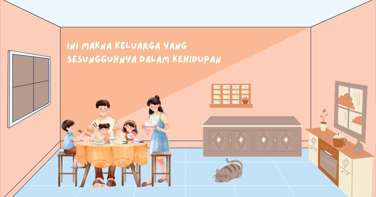 Ini Makna Keluarga yang Sesungguhnya dalam Kehidupan