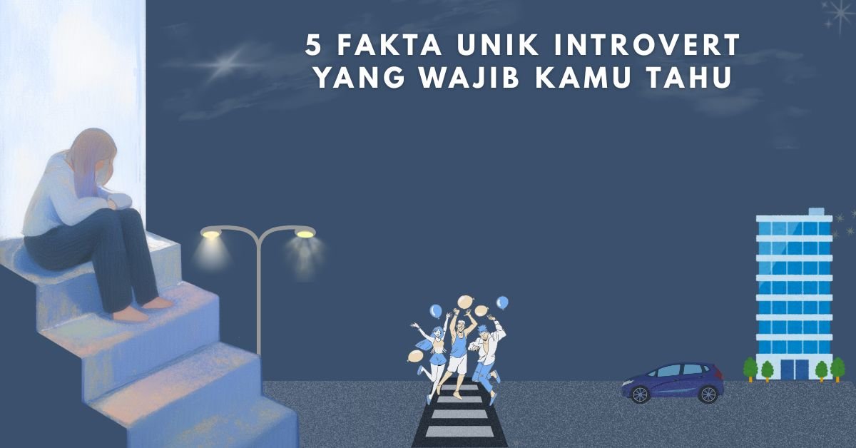 5 Fakta Unik Introvert yang Wajib Kamu Tahu