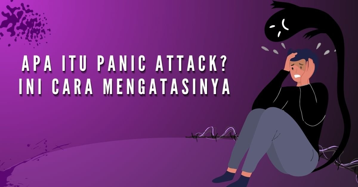 Apa itu Panic Attack? ini Cara Mengatasinya